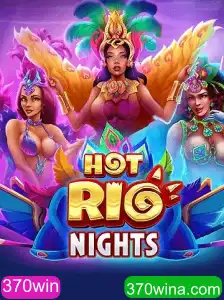 Explorando o Excitante Mundo de HotRioNights e a Estratégia 370win